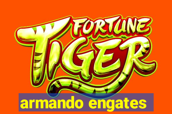 armando engates